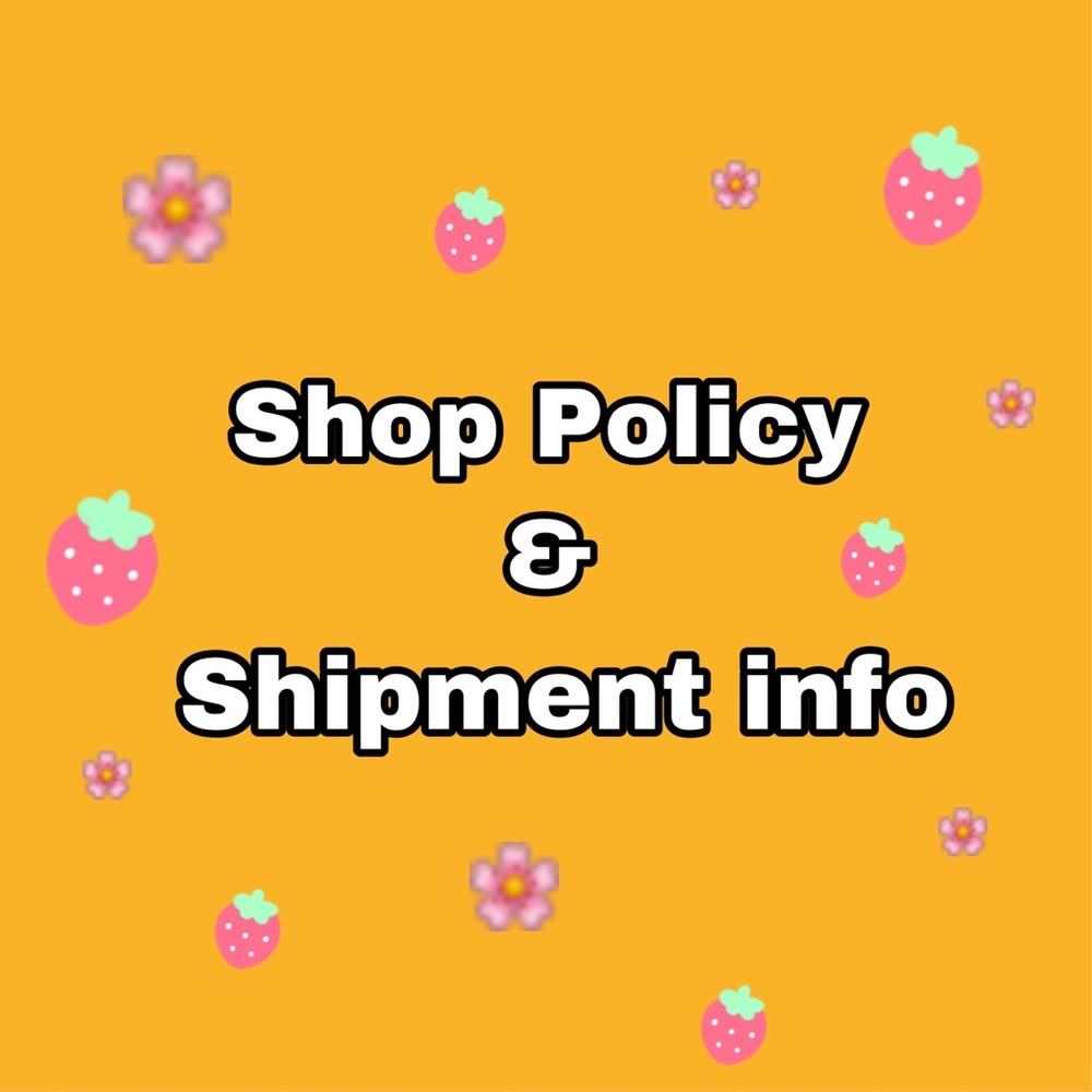 Shop Policy and Shipment info